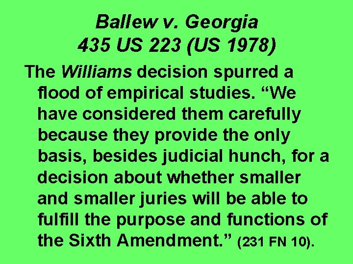 Ballew v. Georgia 435 US 223 (US 1978) The Williams decision spurred a flood