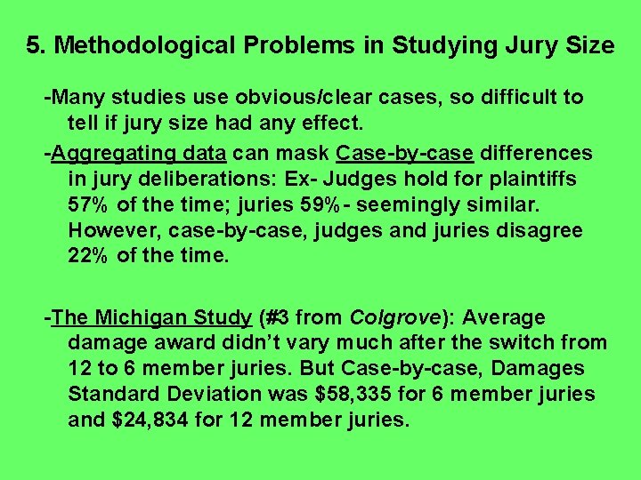 5. Methodological Problems in Studying Jury Size -Many studies use obvious/clear cases, so difficult