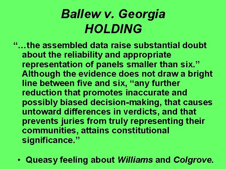 Ballew v. Georgia HOLDING “…the assembled data raise substantial doubt about the reliability and