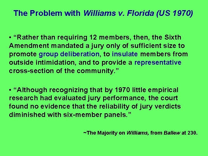 The Problem with Williams v. Florida (US 1970) • “Rather than requiring 12 members,