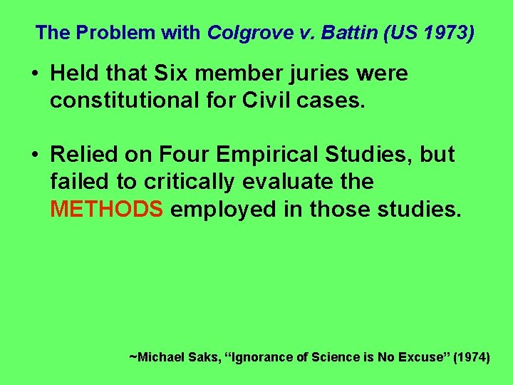 The Problem with Colgrove v. Battin (US 1973) • Held that Six member juries