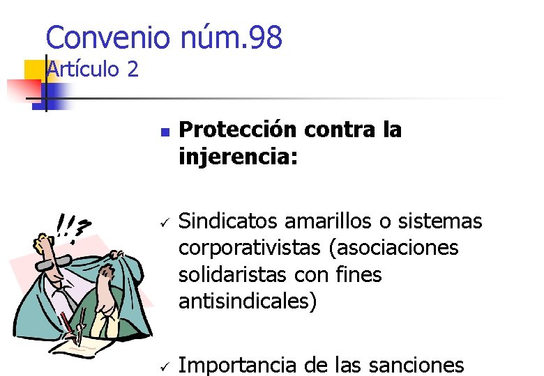 Convenio núm. 98 Artículo 2 n ü ü Protección contra la injerencia: Sindicatos amarillos