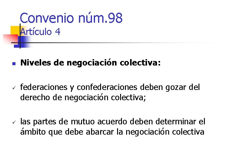 Convenio núm. 98 Artículo 4 n ü ü Niveles de negociación colectiva: federaciones y