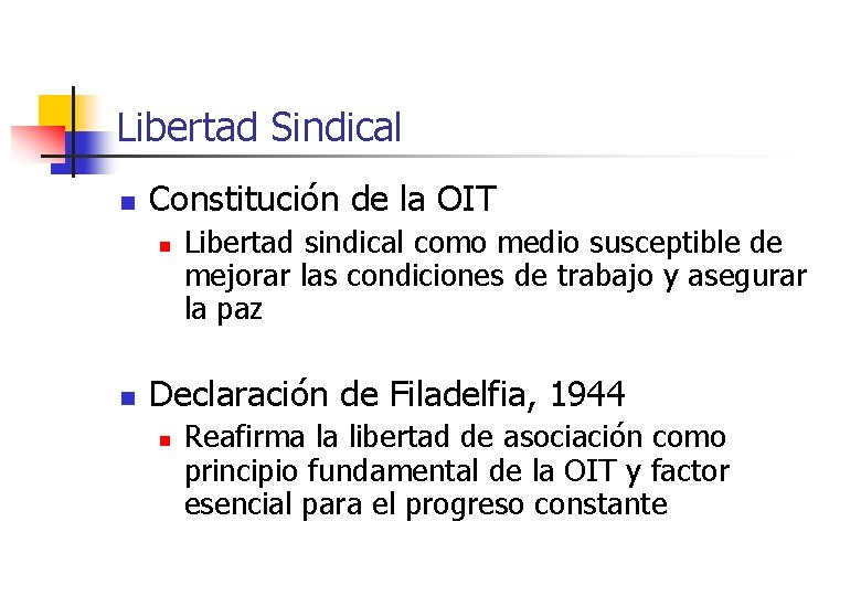 Libertad Sindical n Constitución de la OIT n n Libertad sindical como medio susceptible