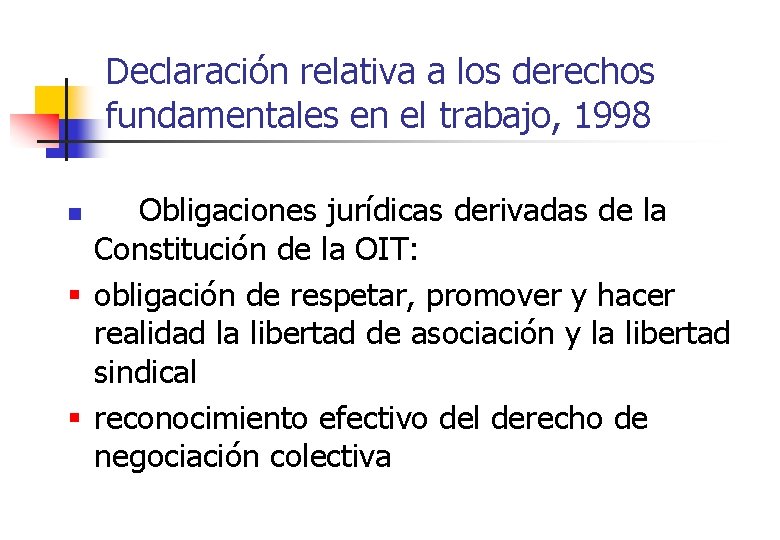 Declaración relativa a los derechos fundamentales en el trabajo, 1998 Obligaciones jurídicas derivadas de