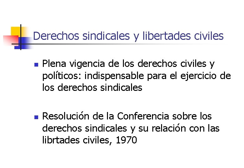 Derechos sindicales y libertades civiles n n Plena vigencia de los derechos civiles y