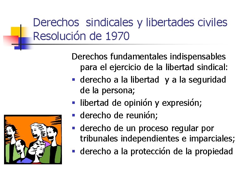 Derechos sindicales y libertades civiles Resolución de 1970 Derechos fundamentales indispensables para el ejercicio