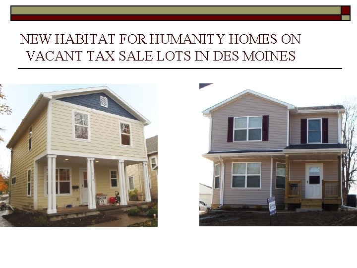 NEW HABITAT FOR HUMANITY HOMES ON VACANT TAX SALE LOTS IN DES MOINES 