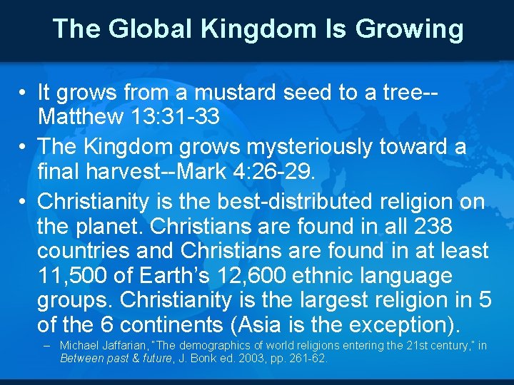 The Global Kingdom Is Growing • It grows from a mustard seed to a