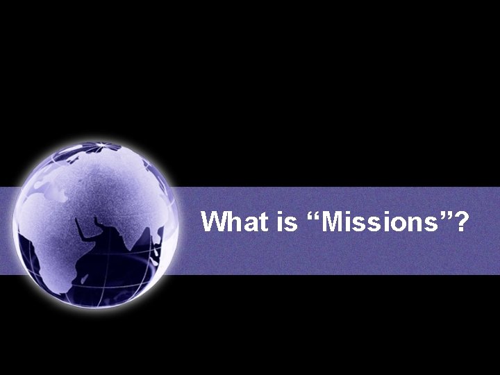 What is “Missions”? 