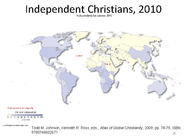 Independent Christians, 2010 Todd M. Johnson, Kenneth R. Ross, eds. , Atlas of Global