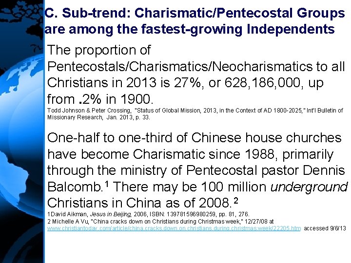 C. Sub-trend: Charismatic/Pentecostal Groups are among the fastest-growing Independents The proportion of Pentecostals/Charismatics/Neocharismatics to