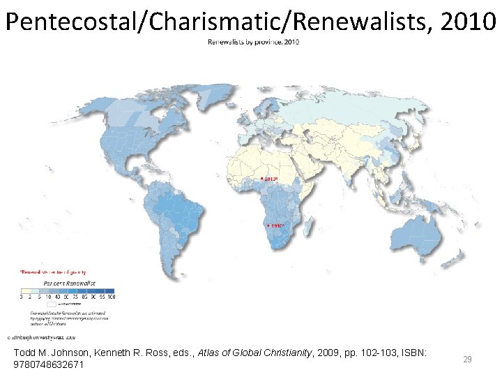 Pentecostal/Charismatic/Renewalists, 2010 Todd M. Johnson, Kenneth R. Ross, eds. , Atlas of Global Christianity,