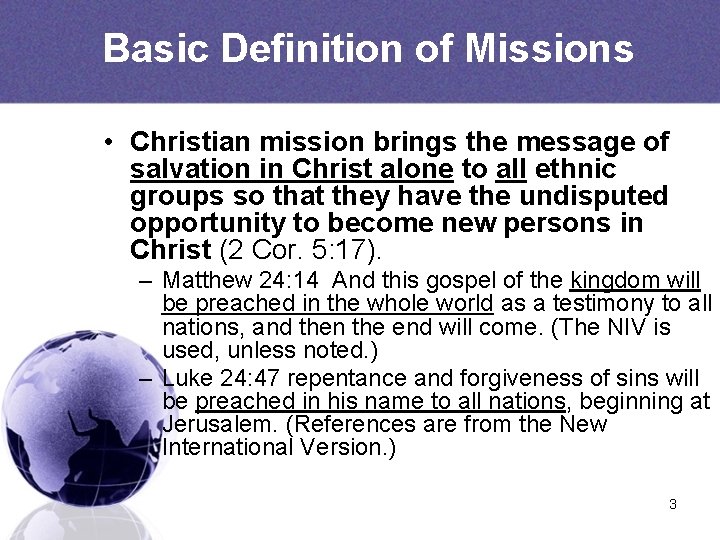 Basic Definition of Missions • Christian mission brings the message of salvation in Christ