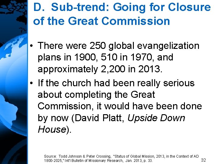 D. Sub-trend: Going for Closure of the Great Commission • There were 250 global