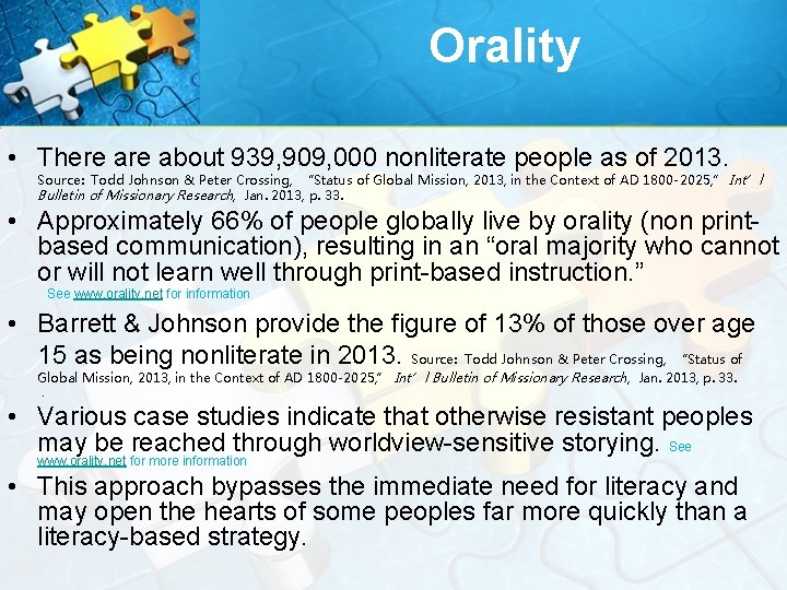 Orality • There about 939, 909, 000 nonliterate people as of 2013. Source: Todd