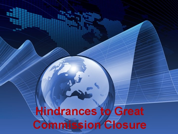 Hindrances to Great Commission Closure 