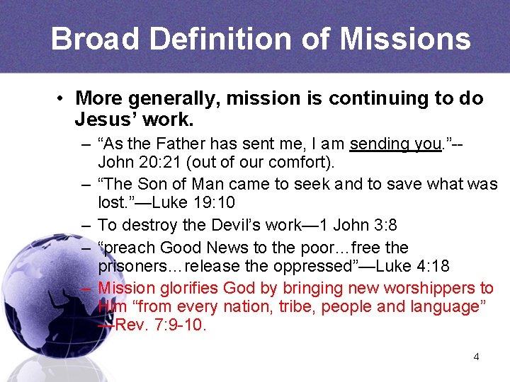 Broad Definition of Missions • More generally, mission is continuing to do Jesus’ work.