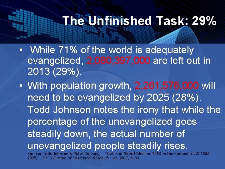 The Unfinished Task: 29% • While 71% of the world is adequately evangelized, 2,