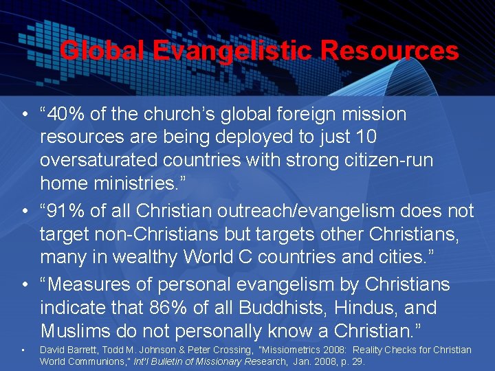 Global Evangelistic Resources • “ 40% of the church’s global foreign mission resources are