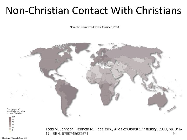 Non-Christian Contact With Christians Todd M. Johnson, Kenneth R. Ross, eds. , Atlas of