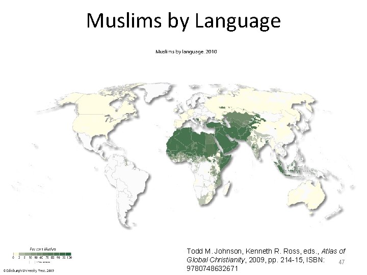 Muslims by Language Todd M. Johnson, Kenneth R. Ross, eds. , Atlas of Global