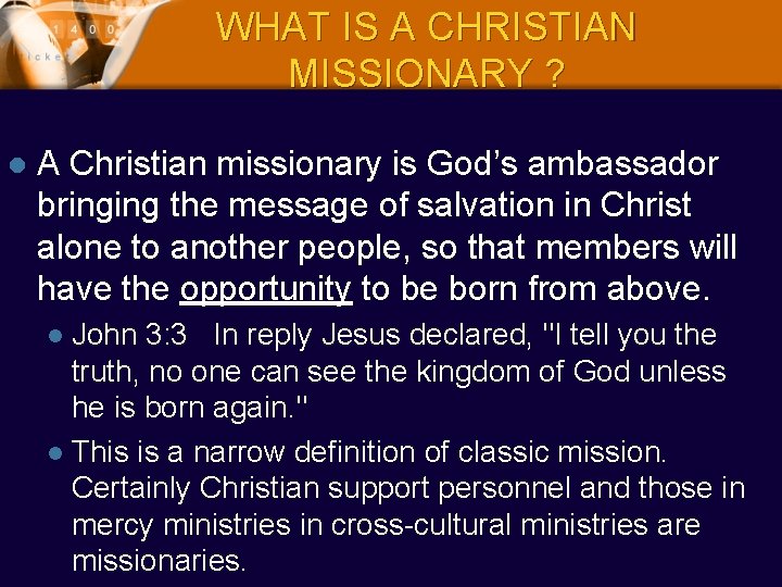 WHAT IS A CHRISTIAN MISSIONARY ? l A Christian missionary is God’s ambassador bringing