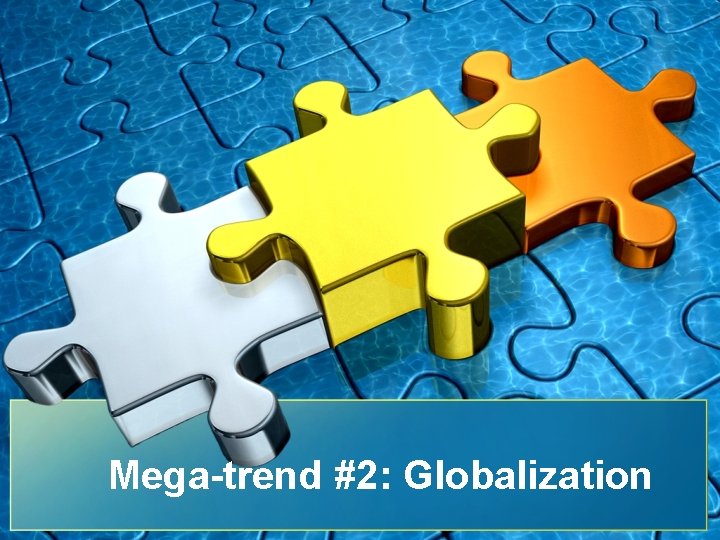 Mega-trend #2: Globalization 