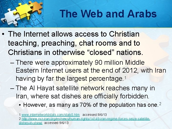 The Web and Arabs • The Internet allows access to Christian teaching, preaching, chat