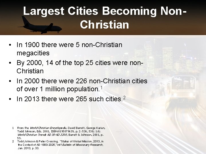 Largest Cities Becoming Non. Christian • In 1900 there were 5 non-Christian megacities •