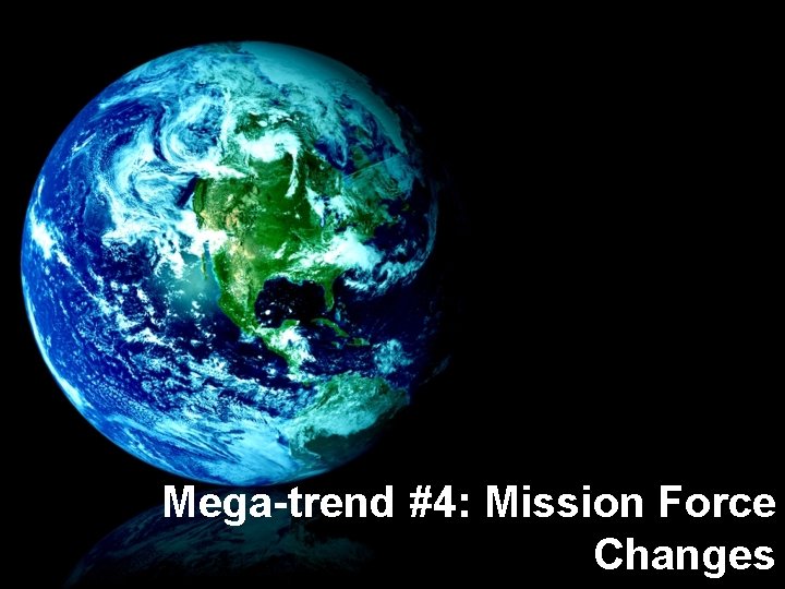 Mega-trend #4: Mission Force Changes 