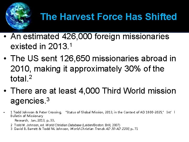 The Harvest Force Has Shifted • An estimated 426, 000 foreign missionaries existed in