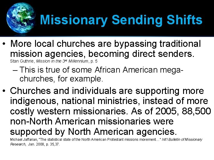 Missionary Sending Shifts • More local churches are bypassing traditional mission agencies, becoming direct