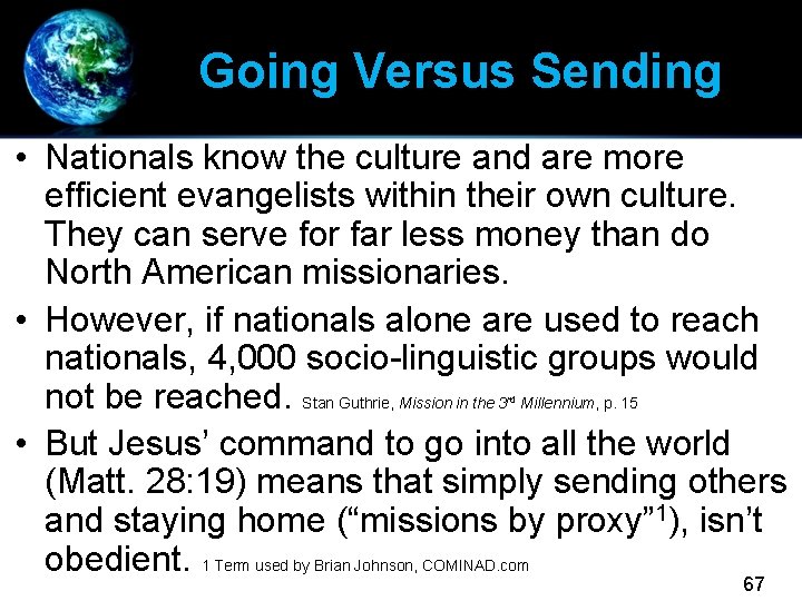 Going Versus Sending • Nationals know the culture and are more efficient evangelists within