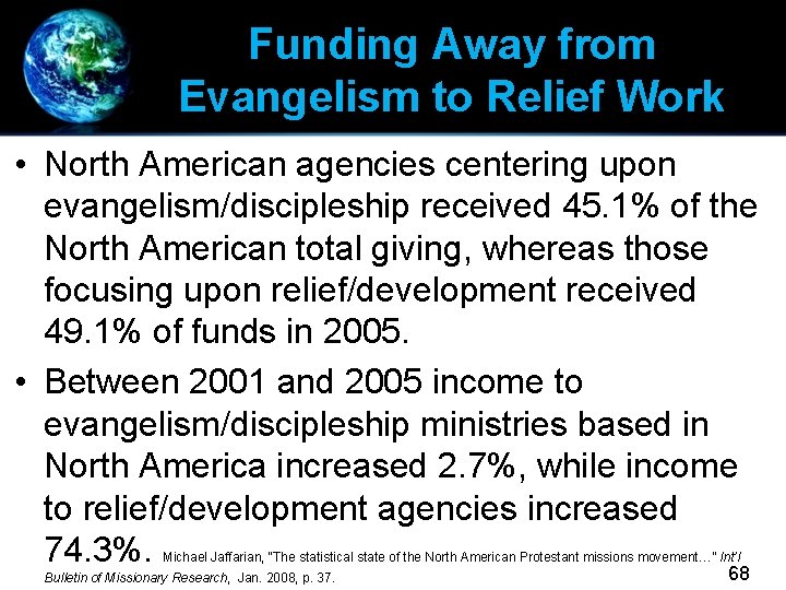 Funding Away from Evangelism to Relief Work • North American agencies centering upon evangelism/discipleship