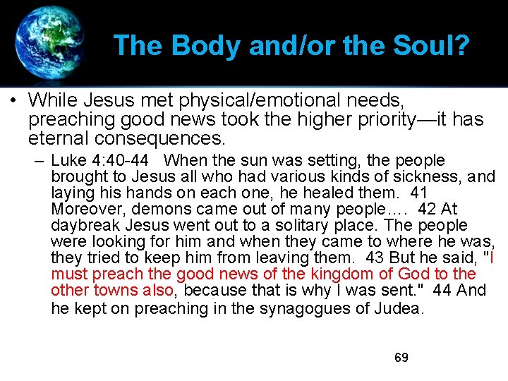 The Body and/or the Soul? • While Jesus met physical/emotional needs, preaching good news