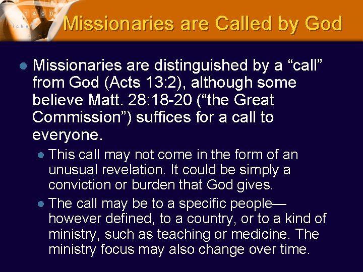 Missionaries are Called by God l Missionaries are distinguished by a “call” from God