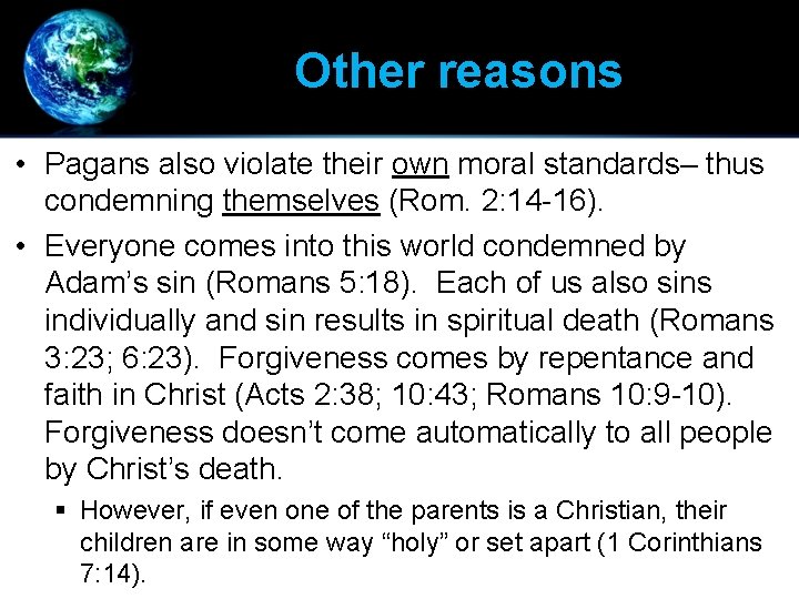 Other reasons • Pagans also violate their own moral standards– thus condemning themselves (Rom.