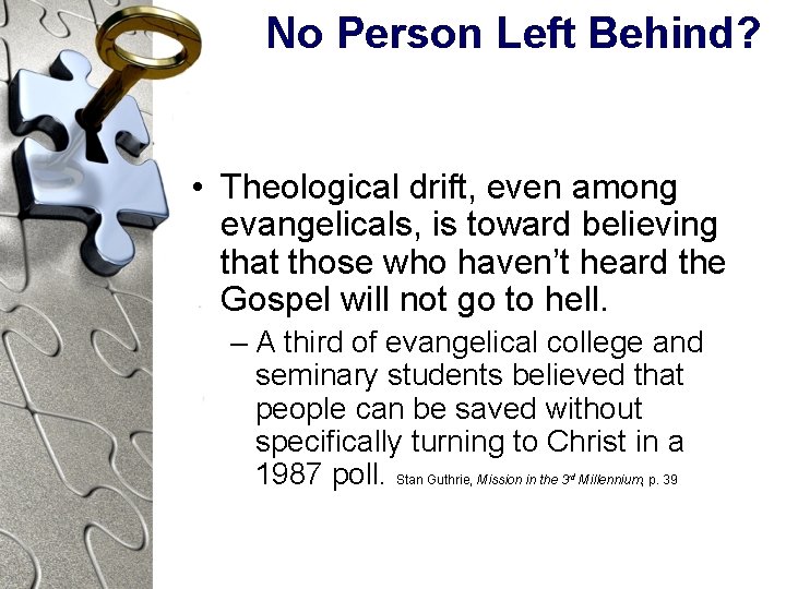 No Person Left Behind? • Theological drift, even among evangelicals, is toward believing that