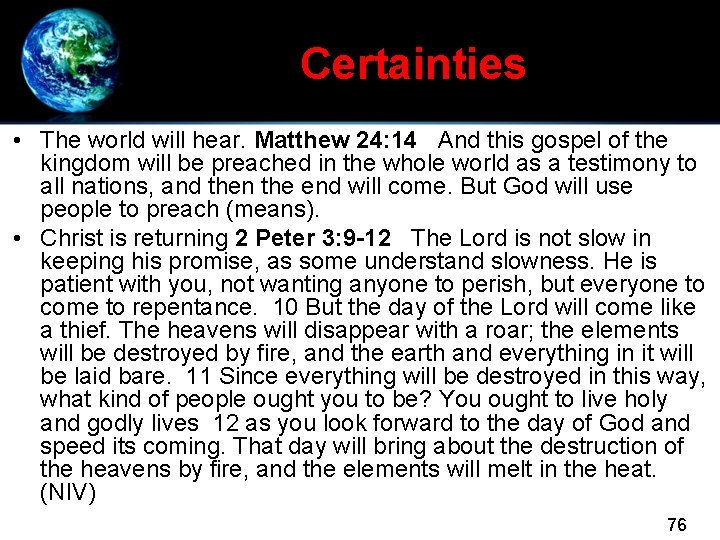 Certainties • The world will hear. Matthew 24: 14 And this gospel of the