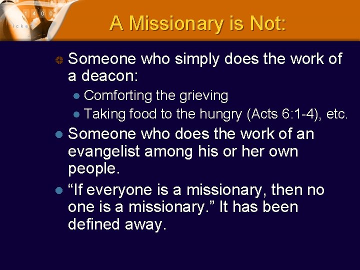 A Missionary is Not: Someone who simply does the work of a deacon: Comforting