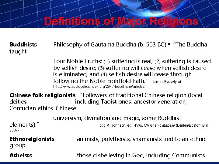 Definitions of Major Religions Buddhists taught Philosophy of Gautama Buddha (b. 563 BC) •