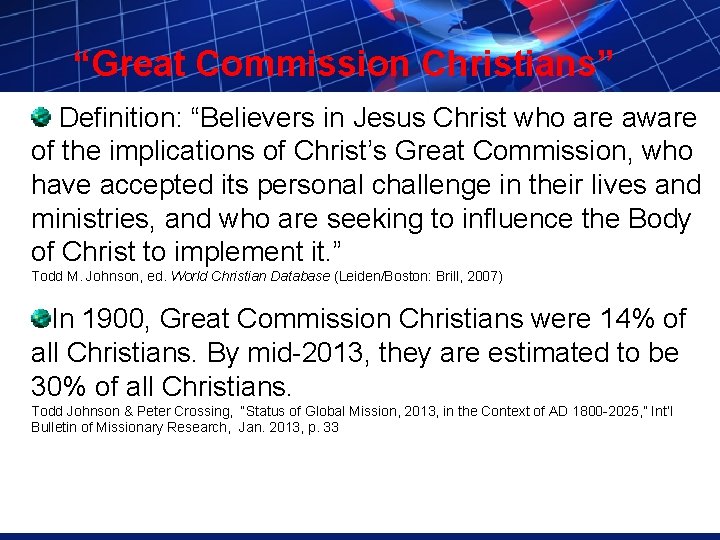 “Great Commission Christians” Definition: “Believers in Jesus Christ who are aware of the implications