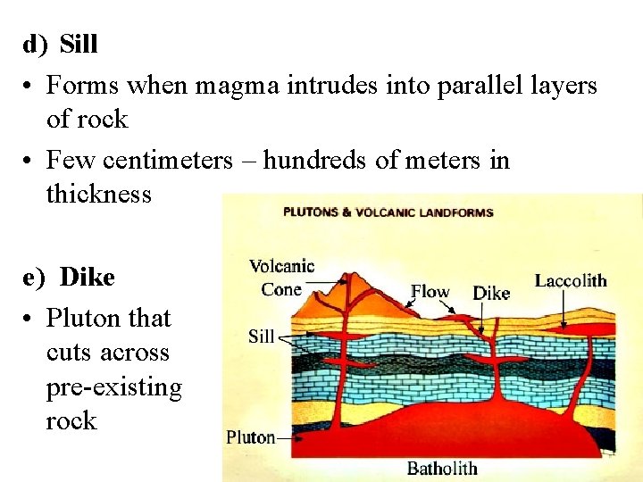 d) Sill • Forms when magma intrudes into parallel layers of rock • Few d) Sill • Forms when magma intrudes into parallel layers of rock • Few