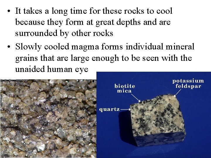  • It takes a long time for these rocks to cool because they