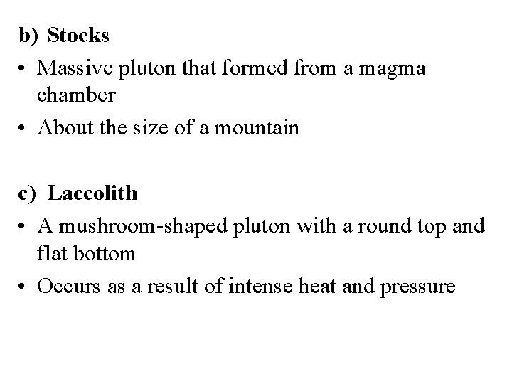 b) Stocks • Massive pluton that formed from a magma chamber • About the
