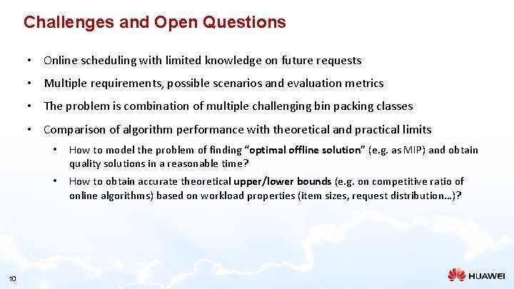 Challenges and Open Questions • Online scheduling with limited knowledge on future requests •