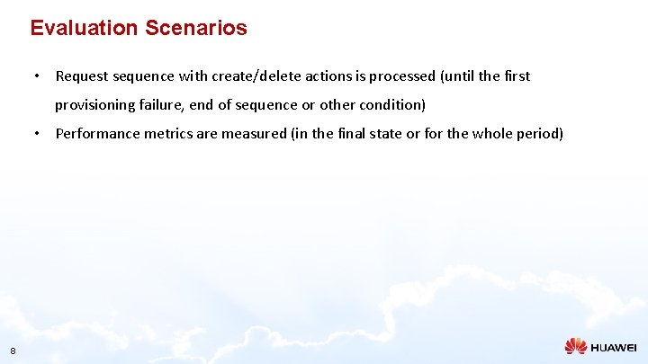 Evaluation Scenarios • Request sequence with create/delete actions is processed (until the first provisioning
