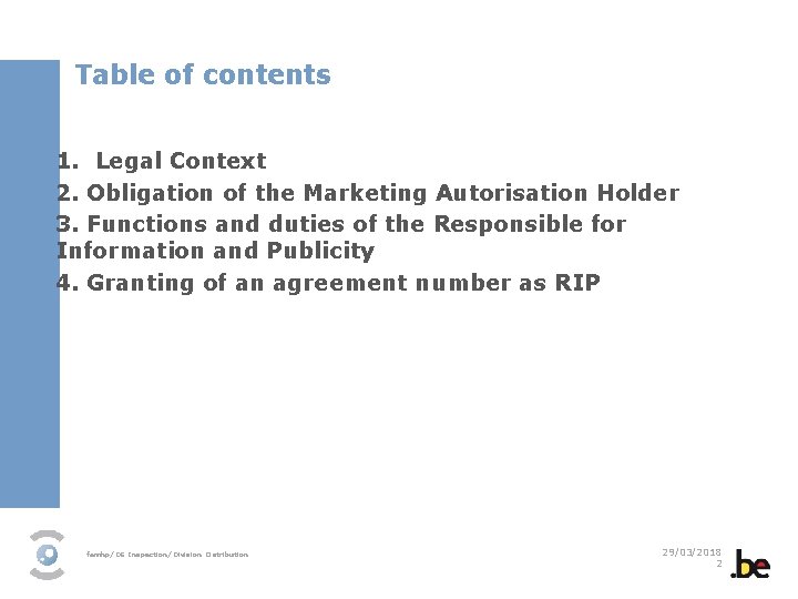 Table of contents 1. Legal Context 2. Obligation of the Marketing Autorisation Holder 3.