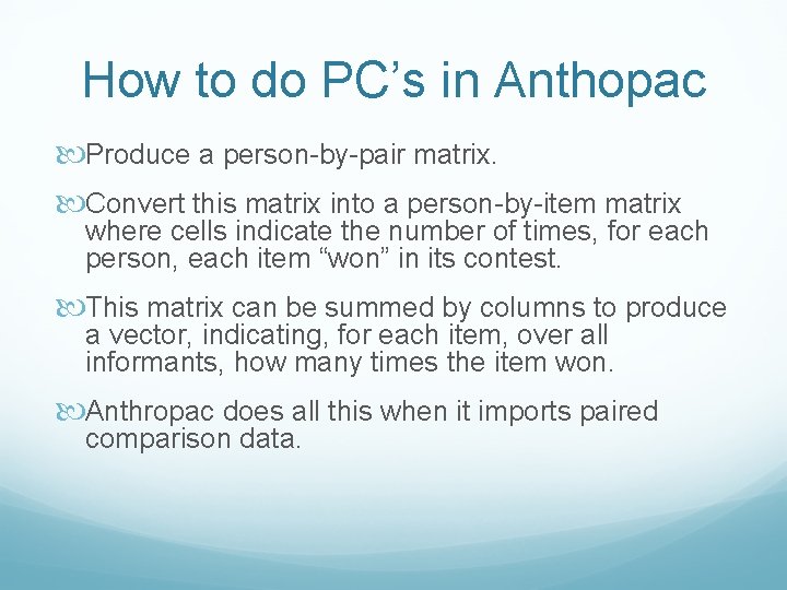 How to do PC’s in Anthopac Produce a person-by-pair matrix. Convert this matrix into